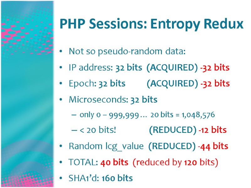 PHP Sessions: Entropy Redux Not so pseudo-random data: IP address: 32 bits  (ACQUIRED)